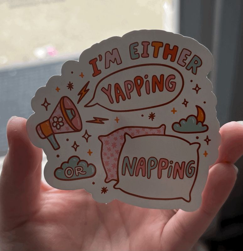 I&#39;m Either Yapping or Napping Sticker (3inch)