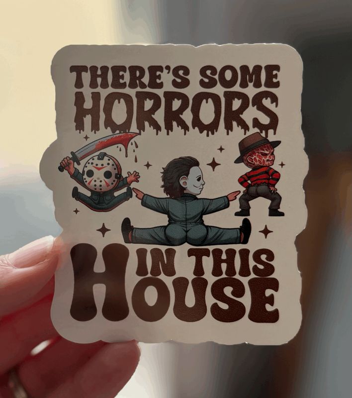 There&#39;s Some Horrors In This House Sticker (3inch)