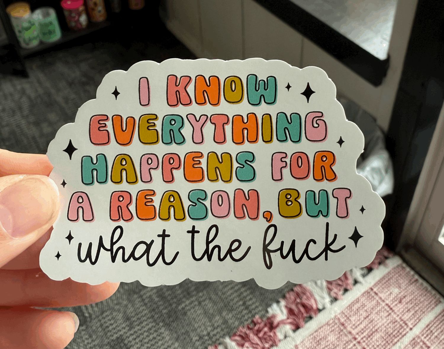 I Know Everything Happens For A Reason Sticker (3inch)