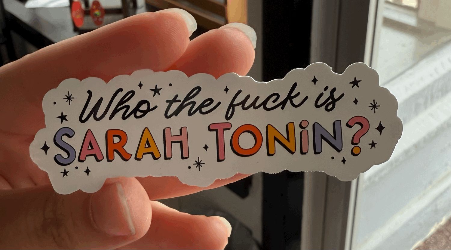 Who The Fuck is Sarah Tonin? Sticker (3inch) Who The Fuck is Sarah Tonin? Sticker (3inch)