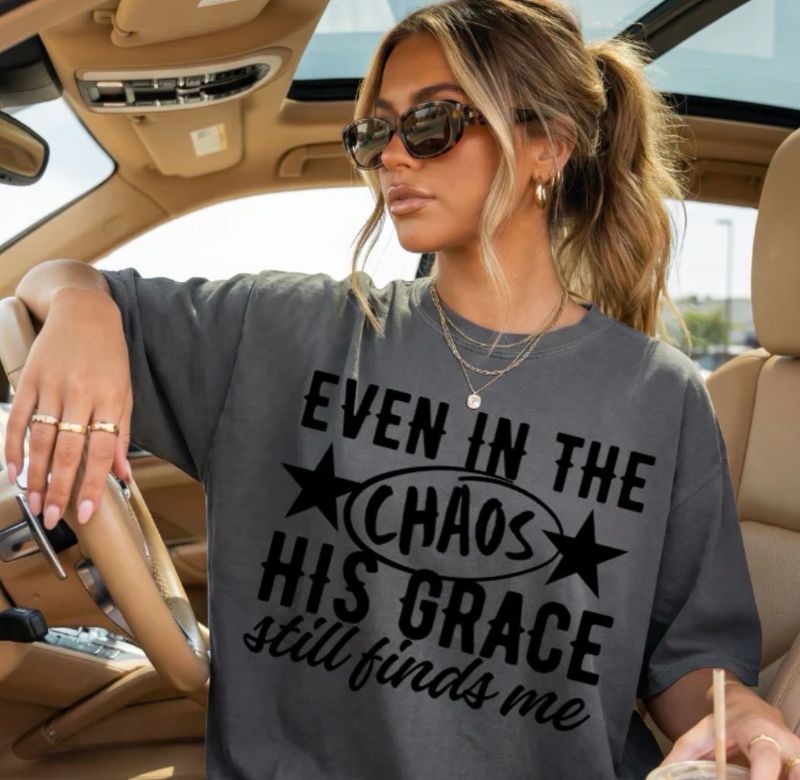 Even In The Chaos His Grace Still Finds Me