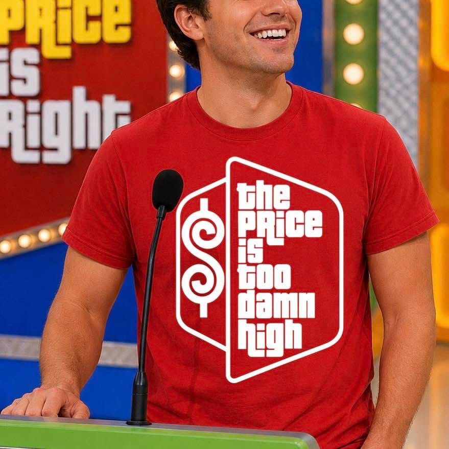 The Price Is Too Damn High