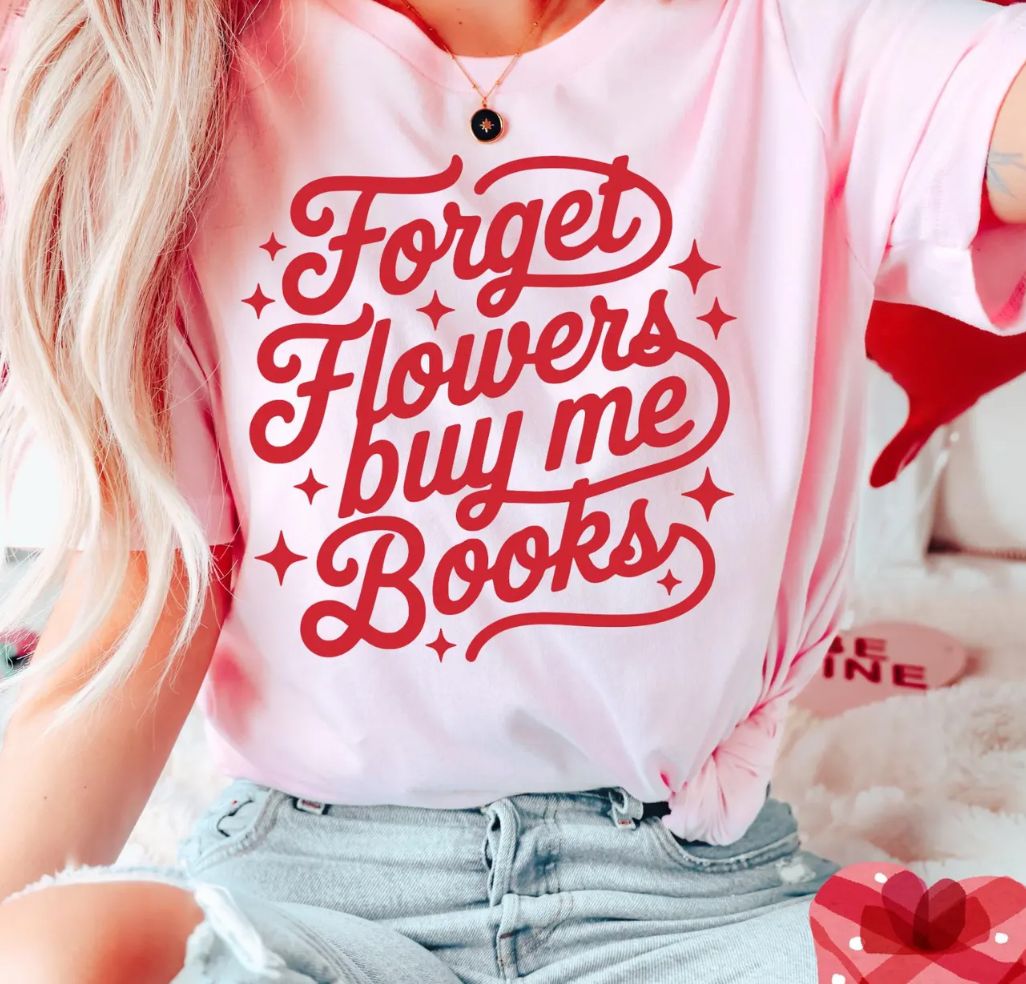 Forget Flowers Buy Me Books