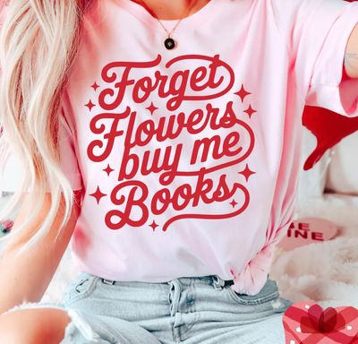 Forget Flowers Buy Me Books