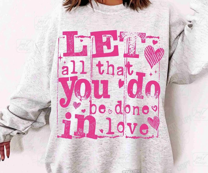 Let all you do be in love Let all you do be in love