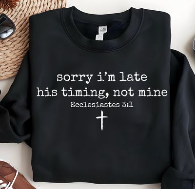 Sorry I’m Late, His Timing Not Mine