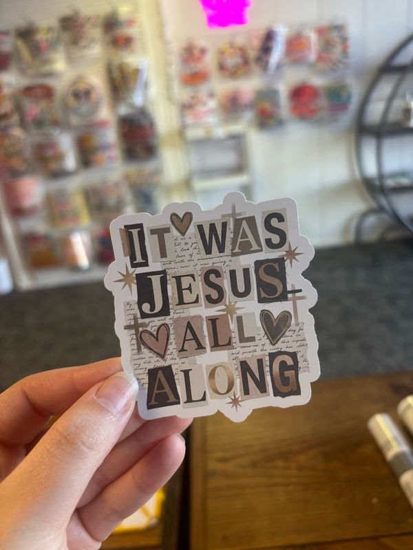 It Was Jesus All Along Sticker (3inch)