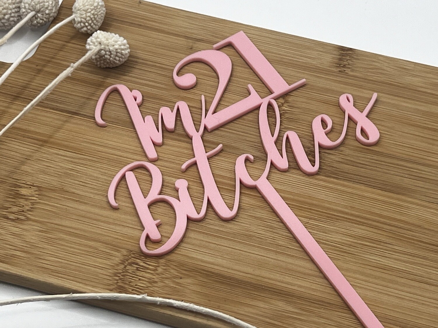 I am 21 bitches cake topper