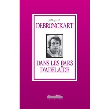 Dans les Bars D'Adélaide - Jacques Debronckart