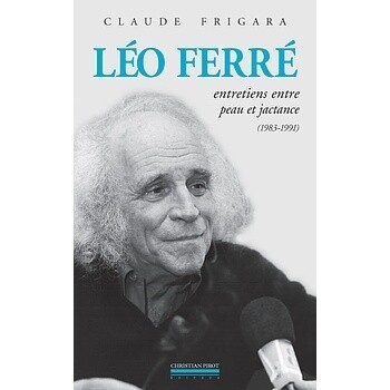 Léo Ferré - Entretien entre peau et jactance