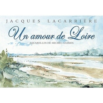 Un amour de Loire - Jacques Lacarrière