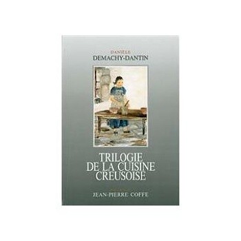 Trilogie de la Cuisine Creusoise - D. Demachy
