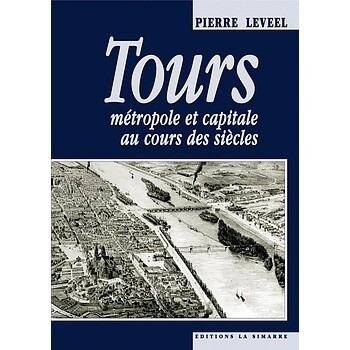 TOURS Métropole et Capitale - Pierre Leveel