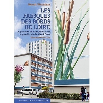 Les Fresques des Bords de Loire - Benoit Piraudeau