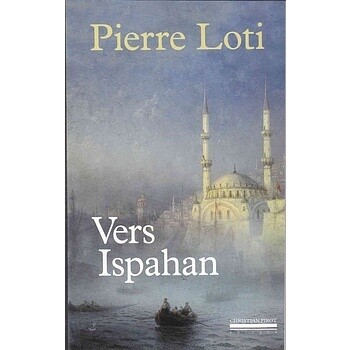 Vers Ispahan de Pierre Loti