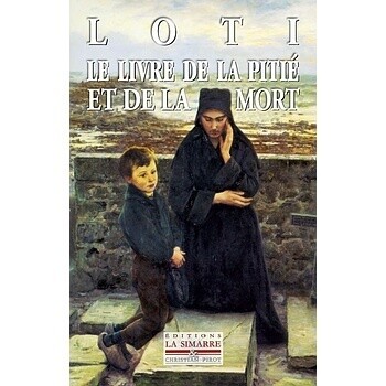 Le livre de la pitié et de la mort - pierre Loti Le livre de la pitié et de la mort - pierre Loti
