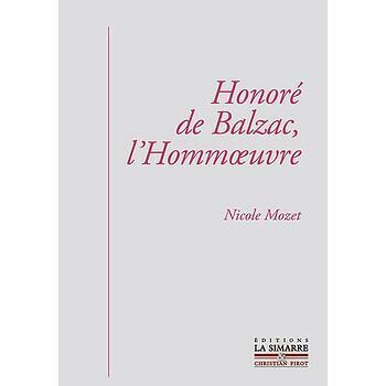Honoré de Balzac: l'Hommoeuvre par Nicole Mozet