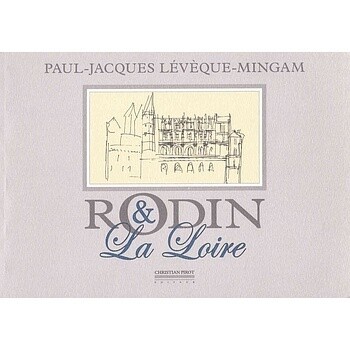 Rodin & La Loire - Paul jacques Leveque Mignan