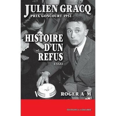 Julien gracq - Histoire d'un refus 
Ecrivain discret, secret, rare, hors mode, Julien Gracq , le dernier de nos classiques, l'ermite de Saint-Florent-le-Vieil, l'homme du tête-à-tête, qui n'aspirait qu'à un anonymat protecteur, a été malgré lui, ce 3 décembre 1951 à 12 h 26, plongé au coeur d'une folle tempête médiatique en refusant pour son roman, Le Rivage des Syrtes, le plus ancien et le plus recherché des prix littéraires français, le prix Goncourt. Une page étonnante de la vie littéraire française retracée ici en trois tableaux de 1948 à 1951.