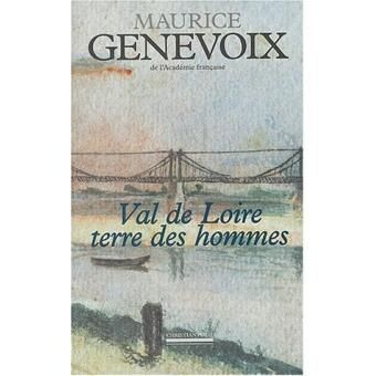 Val de Loire terre des hommes - Maurice Genevoix