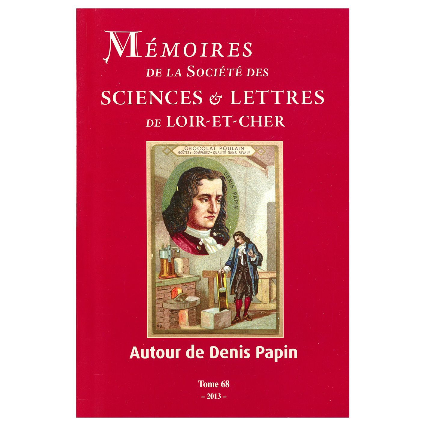 Mémoires de la société des sciences et lettres de Loir-et-Cher. Autour de Denis Papin.