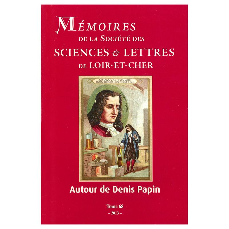 Mémoires de la société des sciences et lettres de Loir-et-Cher. Autour de Denis Papin.