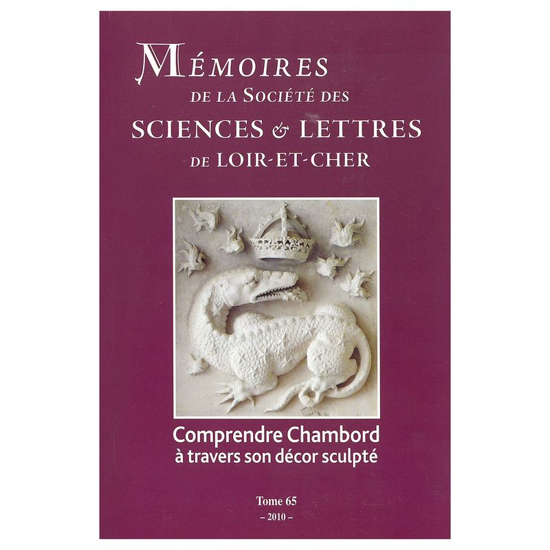 Mémoires de la société des sciences et lettres de Loir-et-Cher Comprendre Chambord à travers son décor sculpté