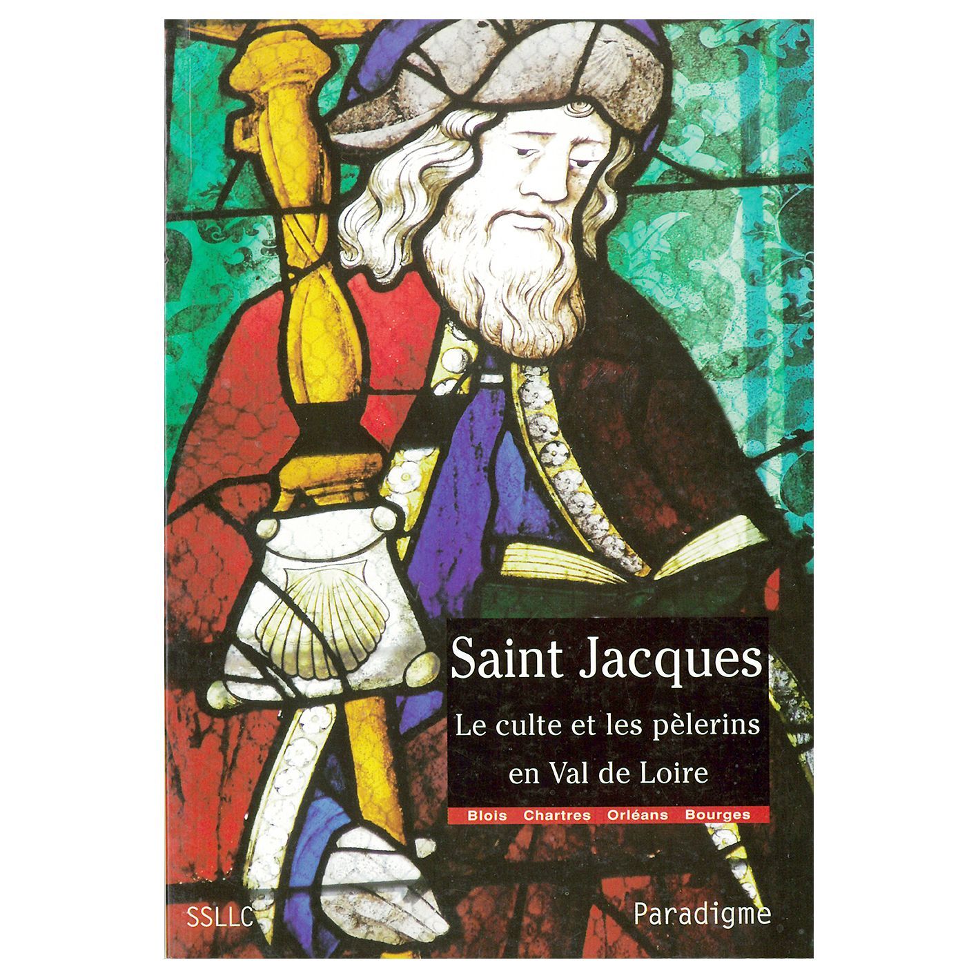 Saint Jacques: Le culte et les pèlerins en Val de Loire .