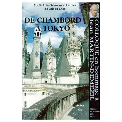 DE CHAMBORD A TOKYO: COLLOQUE en hommage à Jean MARTIN-DEMEZIL