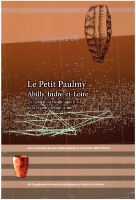 Le Petit Paulmy, Abilly (Indre-et-Loire). Un habitat du néolithique final de la région pressignienne. Supplément n° 46