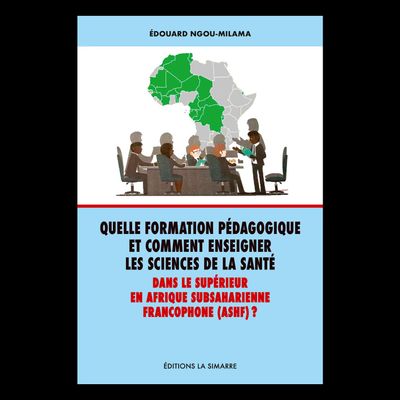 Quelle formation pédagogique et comment enseigner les sciences de la santé dans le supérieur en Afrique subsaharienne francophone . Quelle formation pédagogique et comment enseigner les sciences de la santé dans le supérieur en Afrique subsaharienne francophone .