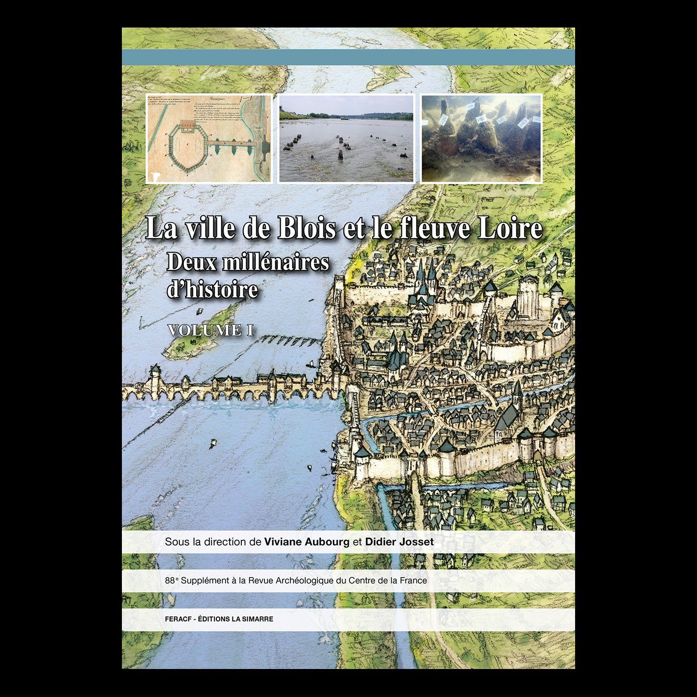 La Ville de Blois et le fleuve Loire. Vol. 1 La Ville de Blois et le fleuve Loire. Vol. 1