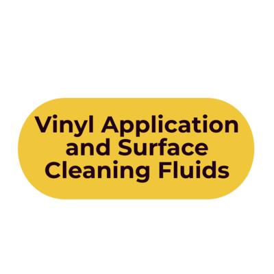 Vinyl Application and Surface Cleaning Fluids