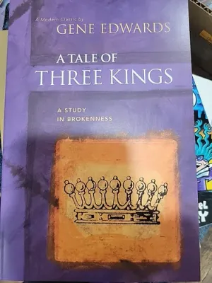 A Tale of Three Kings: A Study in Brokenness (Biblical Fiction Based on the Stories of David, Saul, and Absalom) by Gene Edwards *Author)