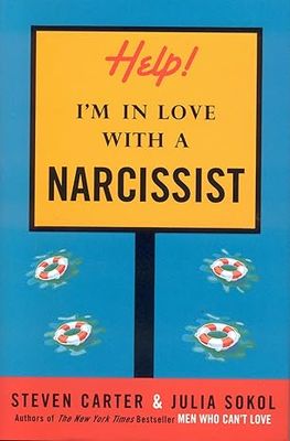 Help! I'm in Love with a Narcissist by Steven Carter, Henderson State University (Author), Julia Sokol (Author)