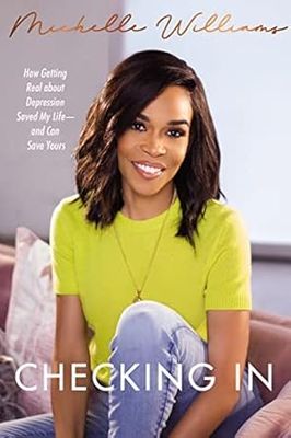 Checking In: How Getting Real about Depression Saved My Life---and Can Save Yours  by Michelle Williams (Author)
