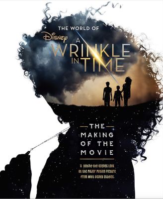 The World of A Wrinkle in Time: The Making of the Movie Hardcover  by Disney (Author), Kate Egan (Author)