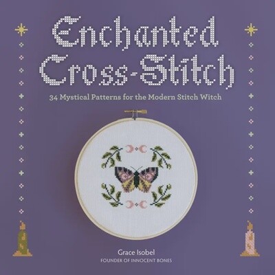 Enchanted Cross | Stitch 34 Mystical Patterns for the Modern Stitch Witch