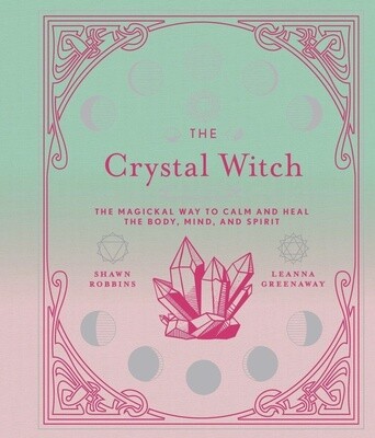 The Crystal Witch | The Magickal Way to Calm and Heal the Body, Mind, and Spirit