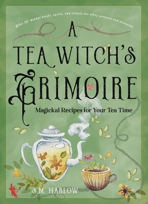 A Tea Witch&#39;s Grimoire | Magickal Recipes for Your Tea Time
