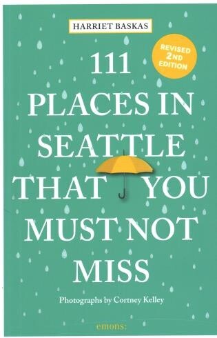111 Places in Seattle That You Must Not Miss