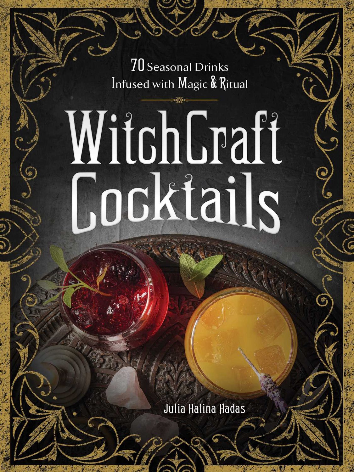 WitchCraft Cocktails | 70 Seasonal Drinks Infused with Magic &amp; Ritual