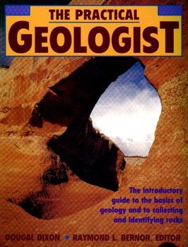 The Practical Geologist | Introductory Guide to Geology, Collecting, Identifying Rocks