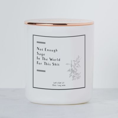 Not Enough Sage in the World - Luxe Scented Soy Candle | White Sage and Lavender