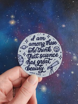 Science has great beauty, Marie Curie Quote Sticker