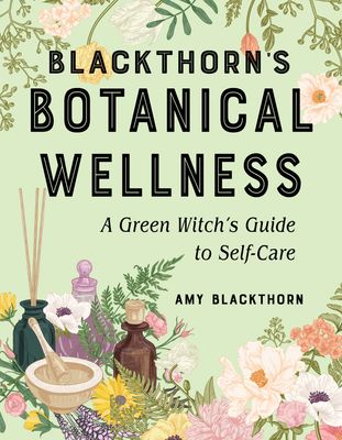 Blackthorn&#39;s Botanical Wellness: A Green Witch’s Guide to Self-Care