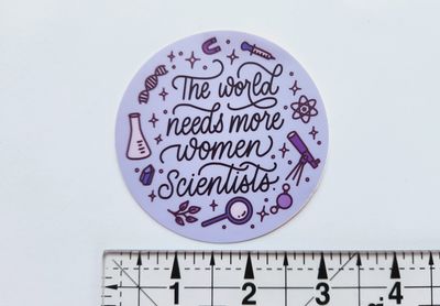 The World Needs More Women Scientists Sticker