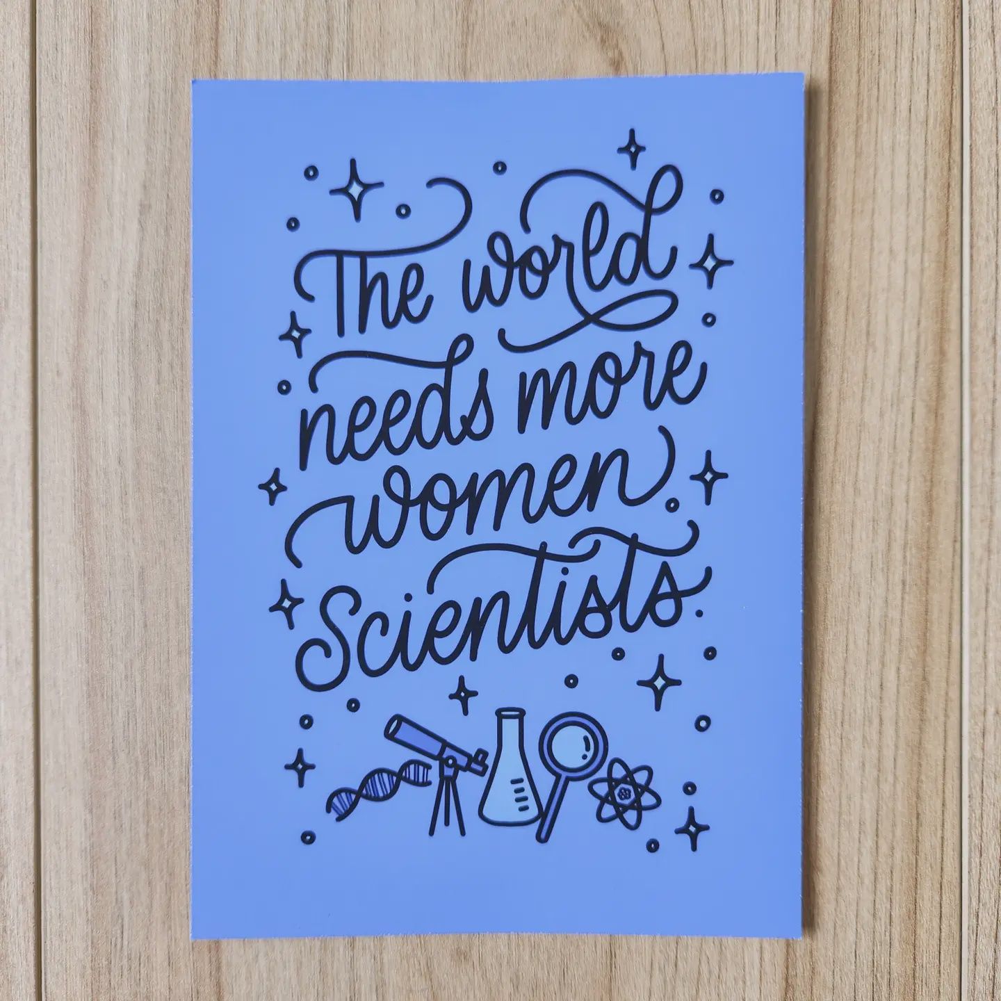 The World Needs More Women Scientists Art Print