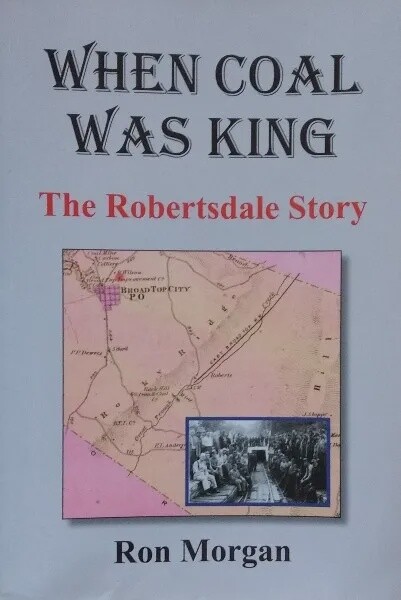 When Coal Was King: The Robertsdale Story by Ron Morgan