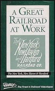 A Great Railroad At Work: The New York, New Haven &amp; Hartford Railroad Co.